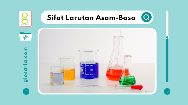 Sifat-Sifat Larutan Asam, Basa dan Garam